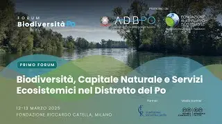 Primo Forum sulla Biodiversità, il Capitale Naturale e i Servizi Ecosistemici nel Distretto del Po