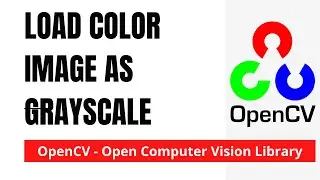OpenCV 04: Load Color Image as GrayScale | Python | OpenCV