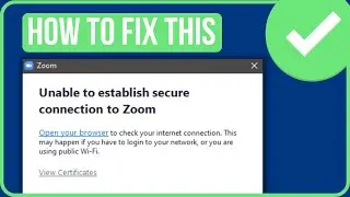 UNABLE TO ESTABLISH SECURE CONNECTION TO ZOOM [FIXED]