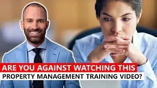Are You Against Watching THIS Property Management Training Video?