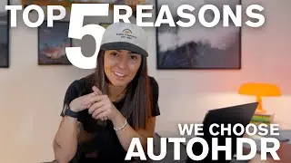 TOP 5 REASONS WE CHOOSE AUTOHDR