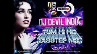 DJ Devil India - Tum Hi Ho (Dubstep Mix) Aashiqui 2