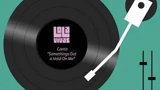 LOLA VIVAS CANTA Somethings Got a Hold On Me