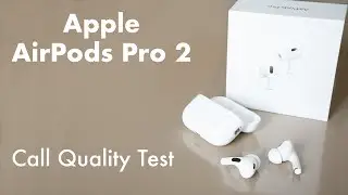 Apple AirPods Pro 2 Call Quality Test, comparison with original AirPods Pro and unboxing