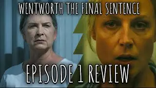 Wentworth The Final Sentence - Episode 1 Review (Spoilers)
