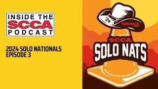 Inside the SCCA | 2024 Solo Nats - Episode 3
