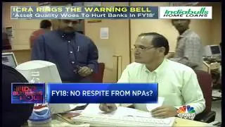 Asset Quality Woes To Hurt Banks In FY18: ICRA Report