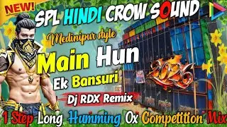 Main Hun Bansuri ✨ Spl Hindi Crow Sound 🥀 1Step Long Humming Ox Competition Mix 2026 || Dj RDX Remix