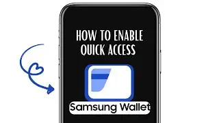 How to Enable Quick Access for Samsung Wallet in 2025?