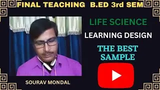 LEARNING DESIGN IN LIFE SCIENCE || B.ED 3RD SEM LEARNING DESIGN LIFE SCIENCE || FINAL TEACHING