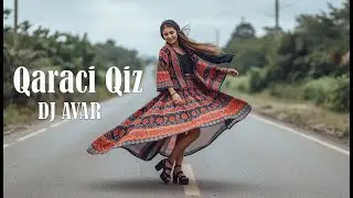 DJ AVAR &ndash; Qaracı Qız (Yeni Cover Version)