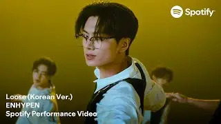 ENHYPEN &lsquo;Loose (Korean Ver.)&rsquo; Spotify 퍼포먼스 영상 | 지금 공개
