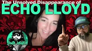 The Unsolved Disappearance of Echo Lloyd