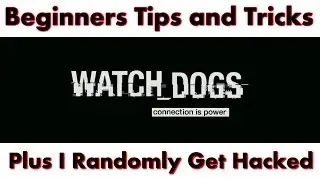 Watch Dogs - Beginners Tips, Tricks & I Get Hacked