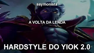 HARDSTYLE DO YIOK 2.0 | O RETORNO