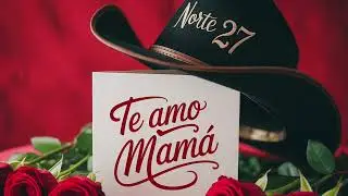 Te Amo Mamá – Norte 27 | Canción para las Madres (Oficial)