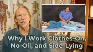 Why I Work Clothes-On, No-Oil, and Side-Lying &ndash; David Morin,  Founder, Health Matters Seminars