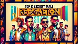 AI Top10 by ChatGPT  Most Charismatic Male Reggaeton Artists