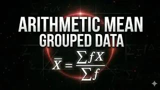 Arithmetic Mean || Finding Arithmetic Mean for Grouped Data || Direct, Indirect & Coding Method