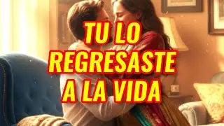 🥰TU LO REGRESASTE A LA VIDA.😍TE LO DEBE A TI.‼️