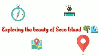 Seco Island || Travel Adventure || Episode 1 Part 1