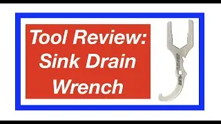 Tool Review: Sink Drain Wrench (2022)