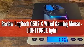 Review Logitech G502 X Wired Gaming Mouse - LIGHTFORCE hybrid optical-mechanical primary switches, H