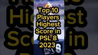 top 10 players highest score in PSL 8 2023 #shorts #ytshorts #worldshort #psl8