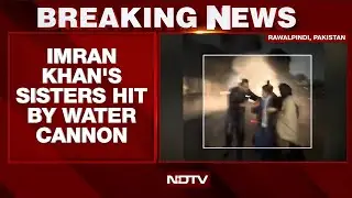 Imran Khan News | Police Use Water Cannons to Disperse Imran Khan Sisters&rsquo; Protest in Rawalpindi