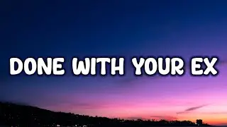 Gladdest - Done With Your EX (Lyrics) 