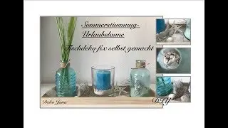 DIY: Dekoidee, Sommerstimmung/ Urlaubslaune, mediterrane Tischdeko  / Deko Jana
