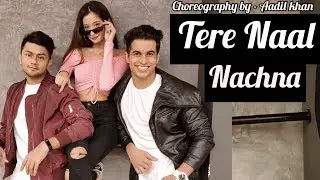 Tere Naal Nachna | Nawabzaade | Badshah | Aadil Khan Choreography Ft.Awez Darbar & Unnati Malharkar
