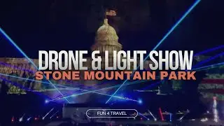 Stone Mountain Park Spectacular: Drone and Light Show Extravaganza! 2024