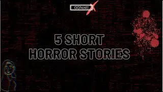 5 Short Horror Stories | GGhostt