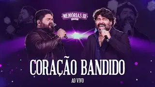 César Menotti e Fabiano – Coração Bandido (Ao Vivo)