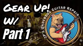 Gear Up! With JPs Underdog Guitar Repair Part 1 - The Workshop