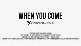 WHEN YOU COME [Official Lyric Video] | Vineyard Worship feat. Samuel Lane