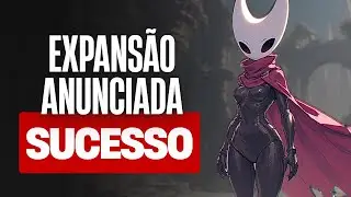 O SUCESSO DE SILKSONG E NOVA EXPANSÃO ANUNCIADA