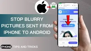 How to Fix Blurry Pictures Sent from iPhone to Android &mdash; 2025 Easy Fix