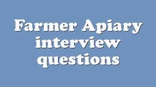 Farmer Apiary interview questions