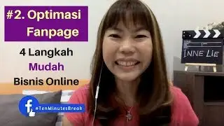 TenMinutesBreak #15: 4 LANGKAH MUDAH BISNIS ONLINE - #2. OPTIMASI FANPAGE