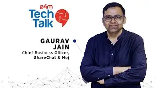 e4m TechTalk with Gaurav Jain, Chief Business Officer, ShareChat & Moj