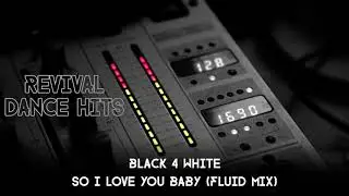 Black 4 White - So I Love You Baby (Fluid Mix) [HQ]
