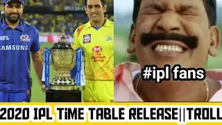 2020 IPL TIME TABLE RELEASED|troll