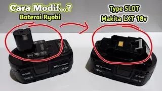 CARA MEMODIFIKASI BATERAI RYOBI MENJADI TYPE SLOT MAKITA LXT 18V