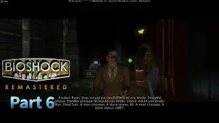 A Man Chooses,  A Slave Obeys |  Bioshock Remastered Part 6