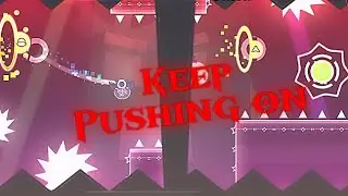 &ldquo;Keep pushing on&rdquo; by Kwoob || Geometry Dash