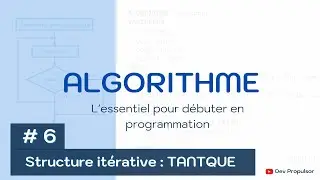 Algorithme : 6- Les structures it&eacute;ratives : TANTQUE