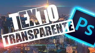 PHOTOSHOP CC | EFECTO TEXTO TRANSPARENTE |