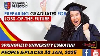 People & Places with SpringField University Eswatini &bull; Live on Channel Yemaswati Tv &bull;